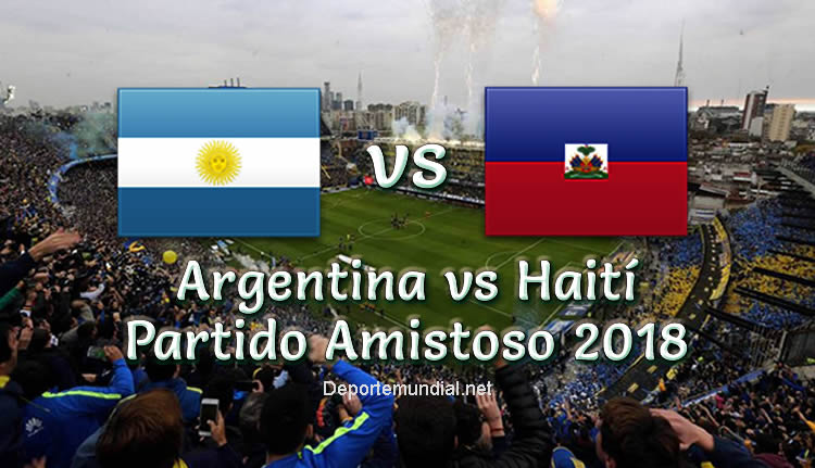 Argentina vs Haití en vivo partido amistoso 2018