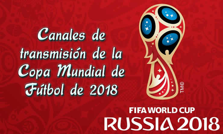 Canales de transmisión copa mundial rusia 2018