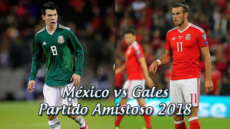 México vs Gales en vivo Partido amistoso 2018