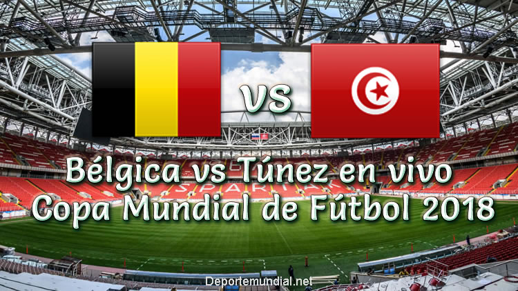 Bélgica vs Túnez en VIVO Copa Mundial Rusia 2018