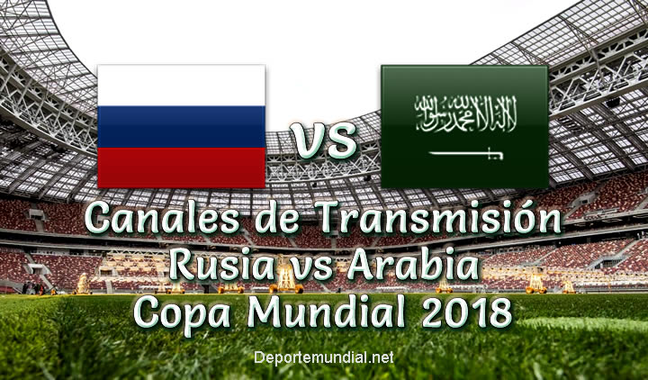 Canales de Transmisión Rusia vs Arabia Copa Mundial 2018