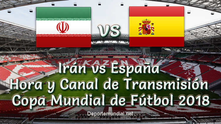 Irán vs España Hora y Canal en vivo Copa Mundial 2018