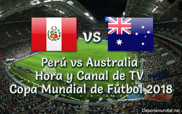 Perú vs Australia Hora y Canal Copa Mundial Rusia 2018