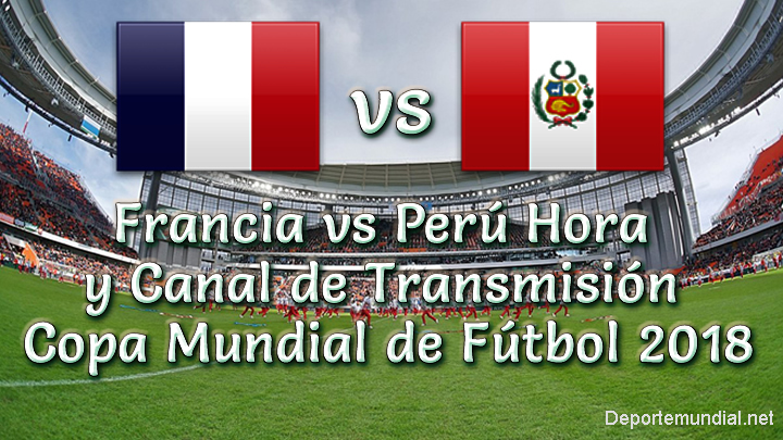 Perú vs Francia Hora y Canal en vivo Copa Mundial Rusia 2018