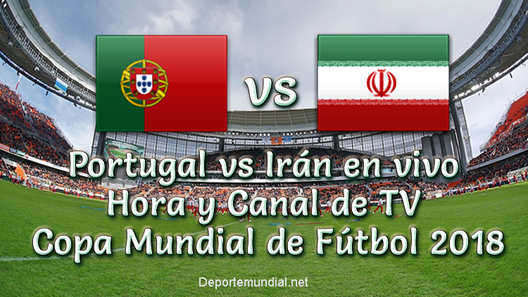 Portugal vs Irán en vivo Hora y Canal Copa Mundial Rusia 2018