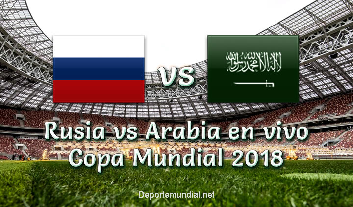 Rusia vs Arabia Saudita en vivo Copa Mundial Rusia 2018