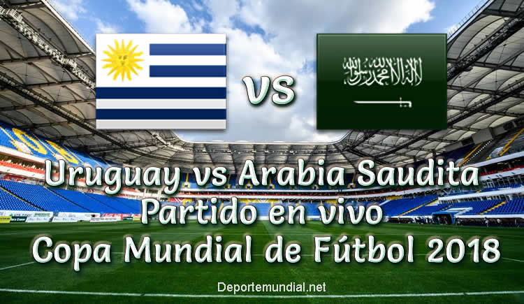 Uruguay vs Arabia Saudita en vivo Copa Mundial Rusia 2018