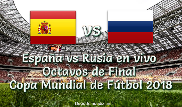 España vs Rusia en vivo Octavos Copa Mundial Rusia 2018