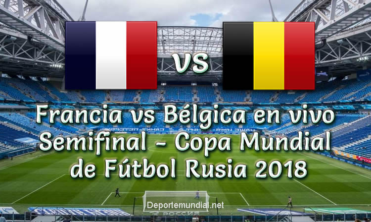 Francia vs Bélgica en vivo Semifinal de Copa Mundial Rusia 2018