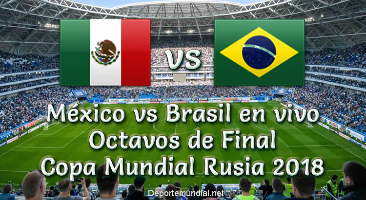 México vs Brasil en vivo Octavos de Final Copa Mundial 2018