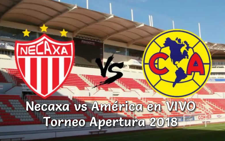 Necaxa vs América en VIVO Torneo Apertura 2018