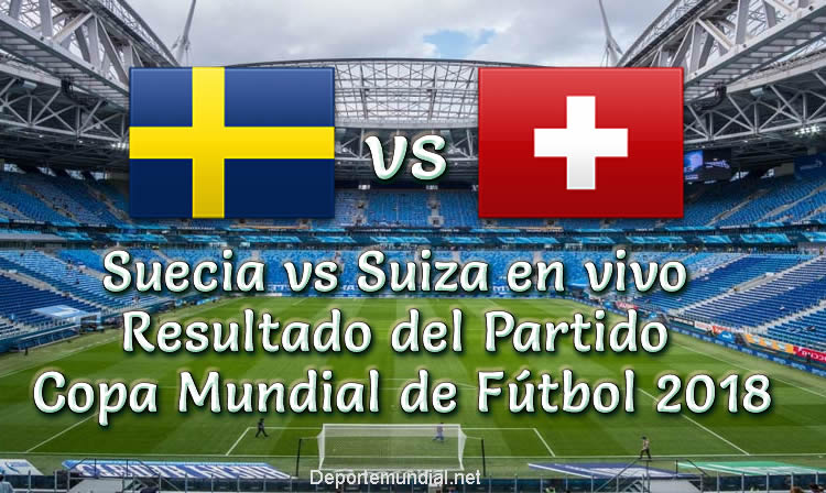 Resultado Suecia vs Suiza en vivo Octavos de Final Copa Mundial 2018
