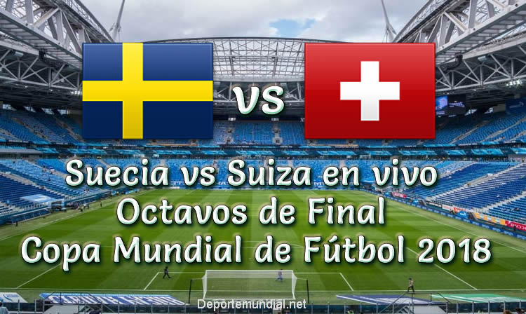 Suecia vs Suiza en vivo Octavos de Final Copa Mundial Rusia 2018