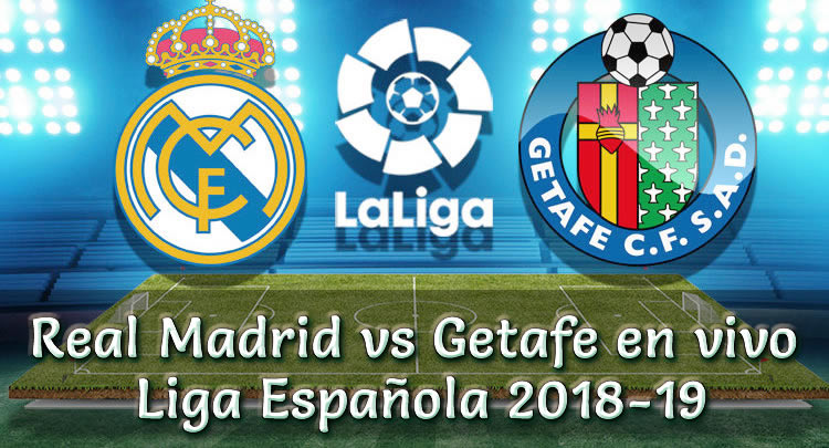 Real Madrid vs Getafe en VIVO Liga Española 2018-19