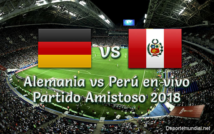 Alemania vs Perú en vivo Online Partido Amistoso 2018