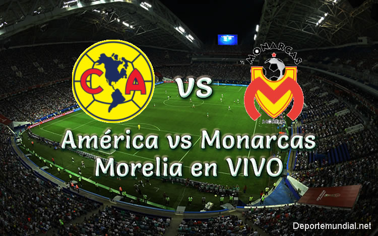 América vs Monarcas Morelia en vivo Liga MX 2018