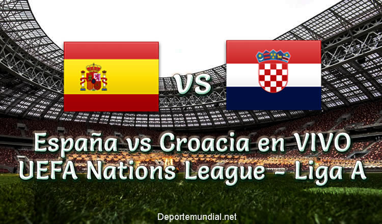 España vs Croacia en VIVO UEFA Nations League - Liga A