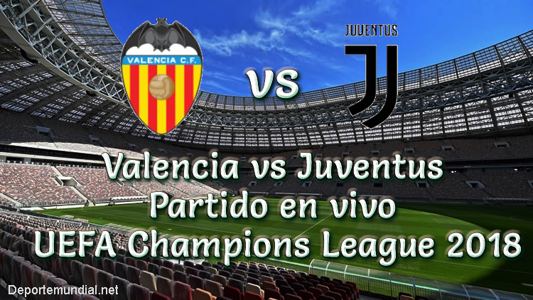 Valencia vs Juventus en vivo Champions League 2018