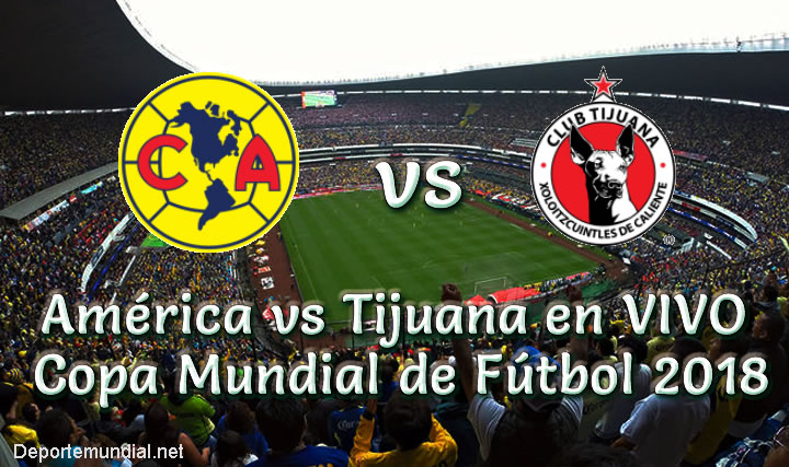 América vs Tijuana en vivo Liga MX 2018