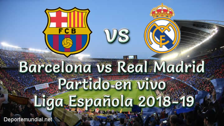 Barcelona vs Real Madrid en vivo La liga Española 2018-19