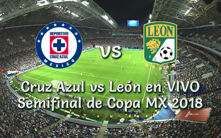 Cruz Azul vs León en VIVO y Directo Semifinal de Copa MX 2018