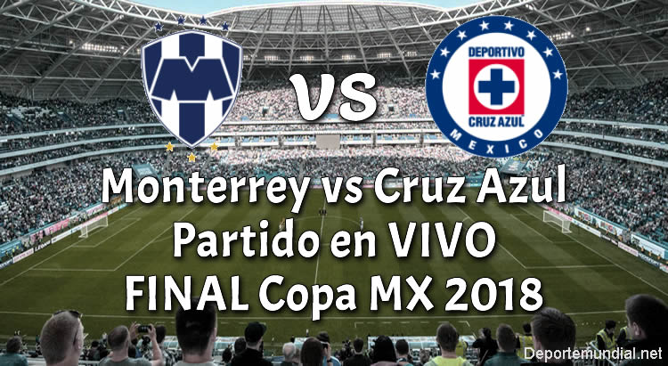 Monterrey vs Cruz Azul EN VIVO Final Copa MX 2018