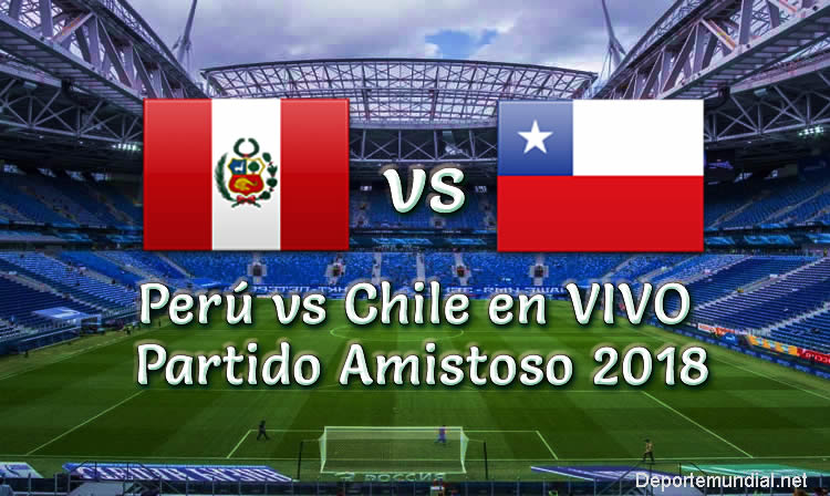 Perú vs Chile en vivo Online Partido Amistoso 2018