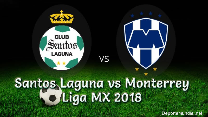 Santos Laguna vs Monterrey en VIVO y Directo Liga MX 2018