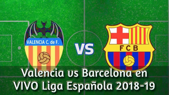 Valencia vs Barcelona en VIVO Liga Española 2018-19