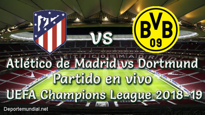 Atlético de Madrid vs Dortmund en VIVO UEFA Champions League 2018-19