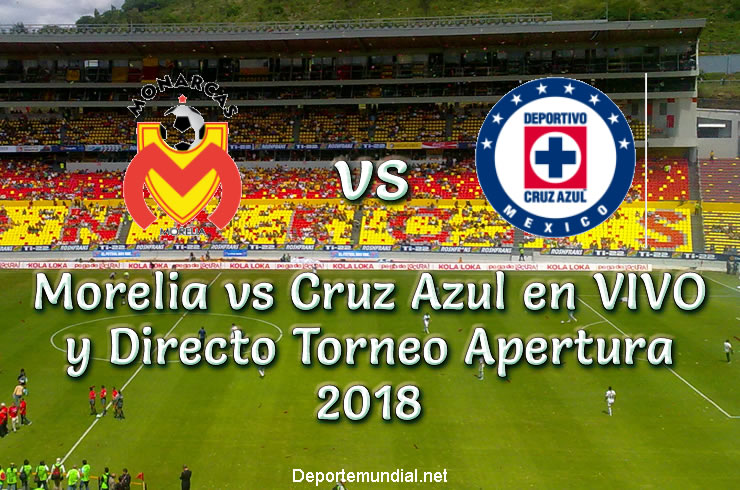 Morelia vs Cruz Azul en VIVO y Directo Torneo Apertura 2018