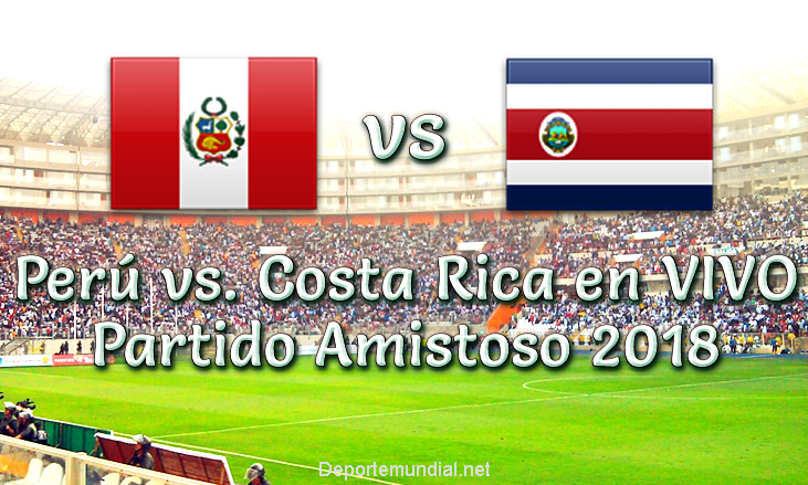 Perú vs Costa Rica en vivo partido Amistoso 2018