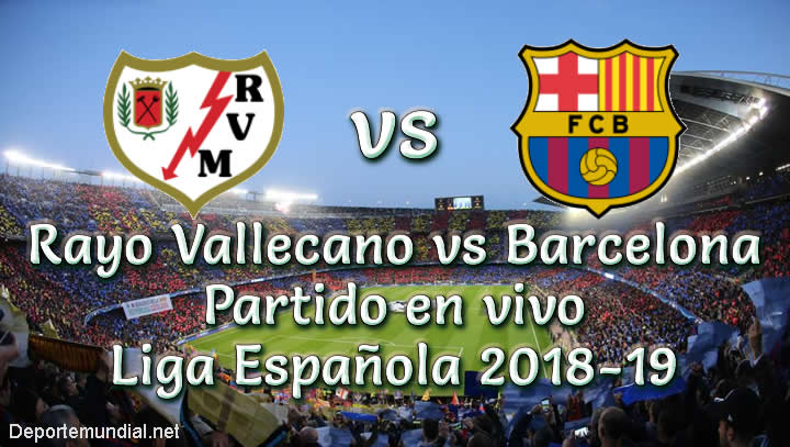 Rayo Vallecano vs Barcelona en VIVO Liga Española 2018-19
