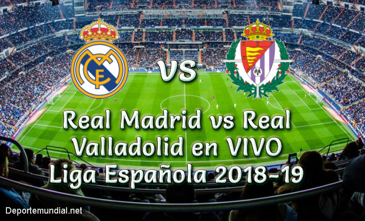Real Madrid vs Real Valladolid en VIVO Liga Española 2018-19