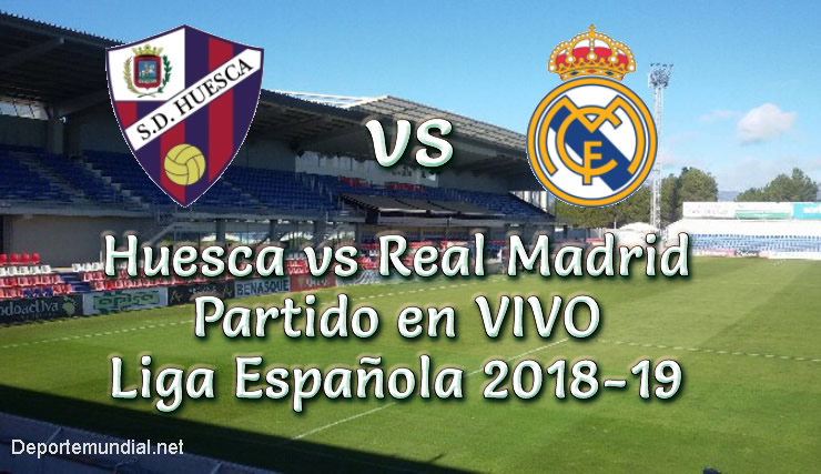 Huesca vs Real Madrid en vivo Liga Española 2018-19