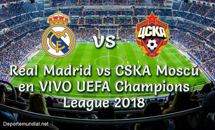 Real Madrid vs CSKA Moscú en VIVO UEFA Champions League 2018