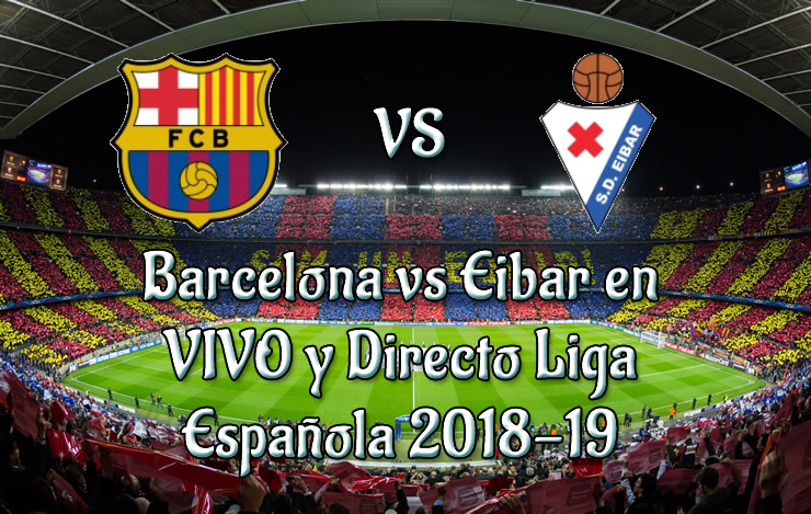 Barcelona vs Eibar en VIVO y Directo Liga Española 2018-19
