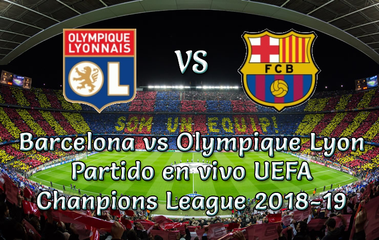 Barcelona vs Olympique Lyon en vivo Champions League 2018-19