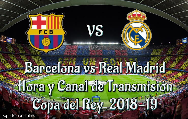 Barcelona vs Real Madrid Hora y Canal de Transmisión